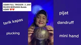 ASMR FULL TRIGGER | 2 JAM RILEKS BERSAMA Bunda ASMR ❤️❤️
