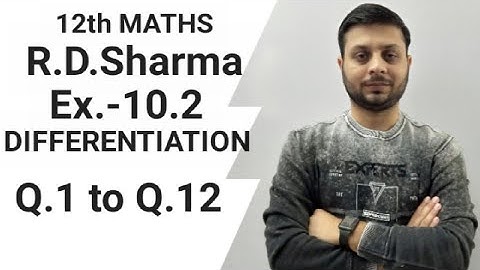 R.D. SHARMA Ex.-10.2 Q.1 to Q.12 SOLUTIONS OF CHAPTER 10 DIFFERENTIATION CLASS 12TH MATHS