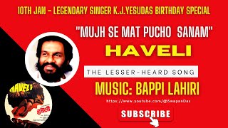 Mujh Se Mat Pucho Sanam | HAVELI | KJ Yesudas  Birthday Tribute| Bappi Lahiri |RARE SONG|@SwapanDas