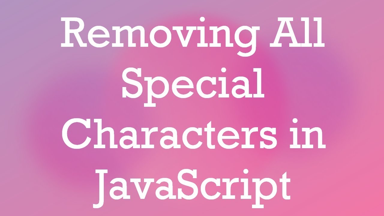 Removing All Special Characters in JavaScript - YouTube