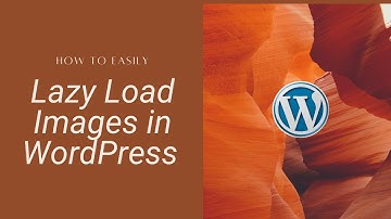 How to Easily Lazy Load Images in WordPress | WordPress 2021