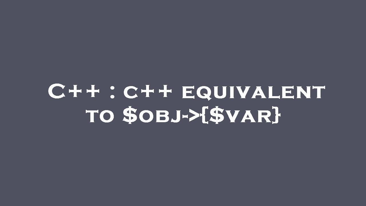 C++ : c++ equivalent to $obj- {$var} - YouTube