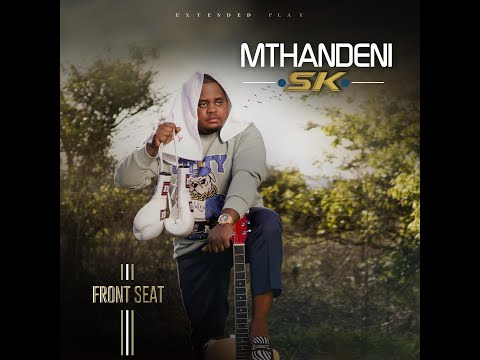 Mthandeni SK 24 7 LYRICS 2025 Front Seat EP