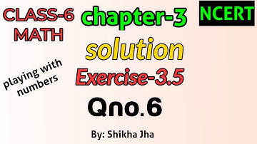 CLASS-6 MATH|ch-3|playing with numbers-Solution,exe-3.5,Qno.6|NCERT