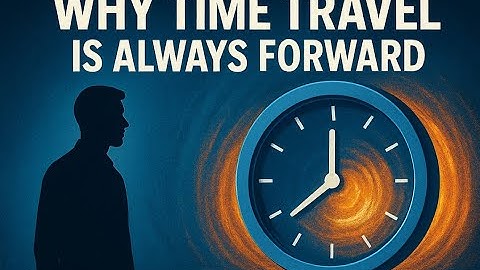Why Time Only Moves Forward—The Science Explained