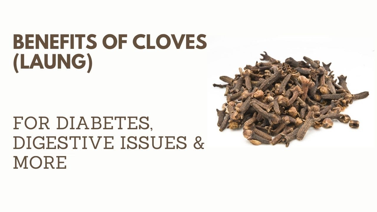 Benefits Of Cloves (Laung) For Diabetes, Digestive Issues & More Food