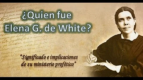 Quien fue Elena G. de White ? la verdad sobre si e...