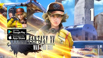 Final Fantasy XV: War for Eos Gameplay Walkthrough Part 1 (Android, IOS)