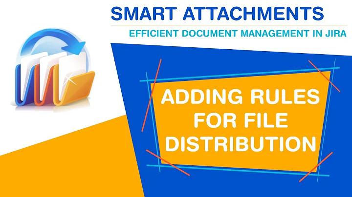 Smart Attachments for Jira 2.X - Configure rules for automatic file distribution