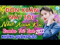 Đón Xuân Này Tôi Nhớ Xuân Xưa, Cảm Ơn🌟Liên Khúc Rumba Sến Xưa Bolero Bất Hủ Hay Nhất, Toàn Bài Hay