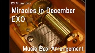 Video thumbnail of "Miracles in December/EXO [Music Box]"