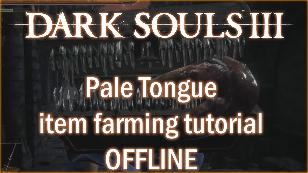 Dark Souls 3 Pale Tongue item farming offline tutorial YouTube