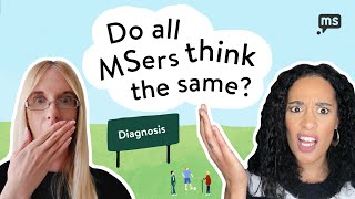 Do all MSers think the same? | MS Diagnosis