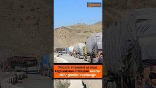 People Stranded At Shut Afghanistan-Stan Border After Gunfire Exchange