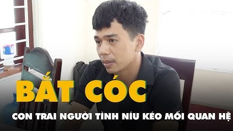 Lên kịch bản bắt cóc con trai người tình như phim để níu kéo mối quan hệ