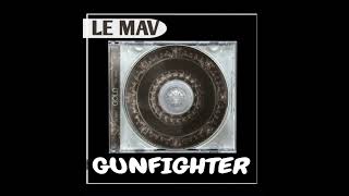 Le Mav  _-_  Gunfighter  || AUDIO •• Notch Lyrics ••
