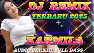 LAGU DANGDUT REMIX TERBARU 2025 FULL BASS 💕KARMILA