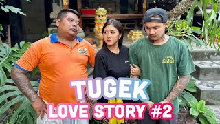 TUGEK LOVE STORY (part 2) Komedi ARYKAKUL