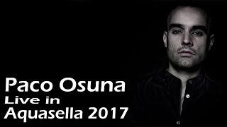 Paco Osuna @ Aquasella Festival 2017 (Spain) [22 July 2017]