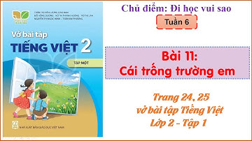 Vở bài tập Tiếng Việt  - Lớp 2 Kết nối tri thức  - Tập 1 - Bài 11: Cái trống trường em  - Tuần 6