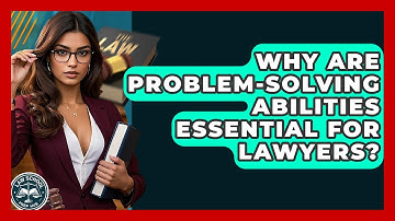 Why Are Problem-Solving Abilities Essential For Lawyers? - Law School Prep Hub