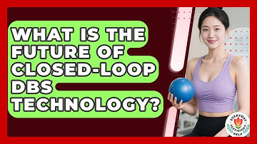 What Is The Future Of Closed-Loop DBS Technology? - Everyday Parkinsons Help
