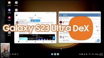 Samsung Dex with One UI 5.1 - Fully Tested on Galaxy S23 Ultra