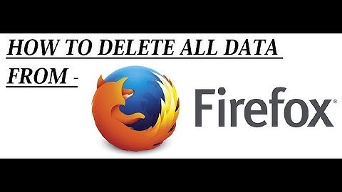 How to Delete History, Cache, Passwords & Cookies in Mozilla Firefox || 2017