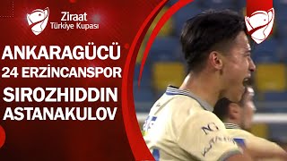 Sirozhiddin Astanakulov Ankaragücü 5-1 24 Erzincanspor Ziraat Türkiye Kupası Son 16 Turu