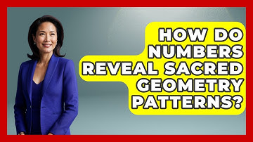How Do Numbers Reveal Sacred Geometry Patterns? - The Numbers Channel