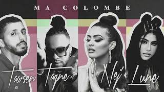 Nej  Ma Colombe Feat  Tawsen  Tagne  Lune