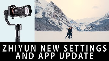 Zhiyun App Update + New Settings Tutorial