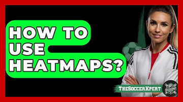 How To Use Heatmaps? - The Soccer Xpert