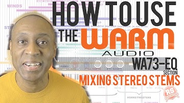 How To Use The  EQ Section in the Warm Audio WA73-EQ to Treat Stereo Stems or Entire Mixes