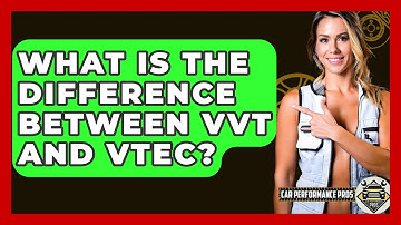 What Is The Difference Between VVT And VTEC? - Car Performance Pros