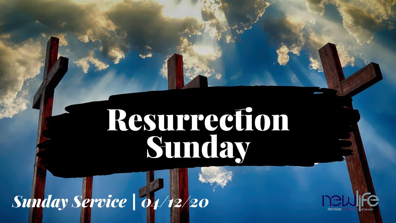 Resurrection Sunday| New Life Christian Fellowship of Lancaster