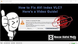 How to Fix AVI Index VLC? | Working Tutorial | Rescue Digital Media