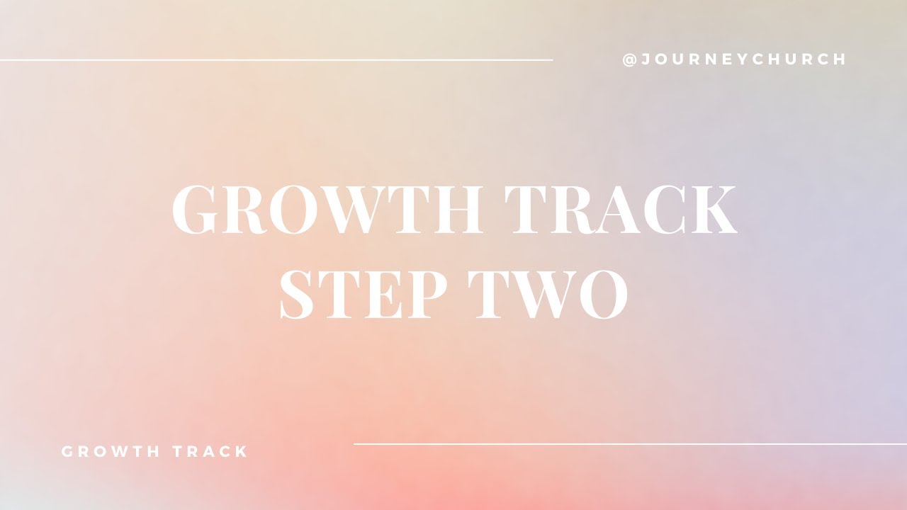 Growth Track I Step 2