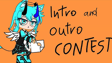 INTRO AND OUTRO CONTEST/ GACHA [CANCELLED]