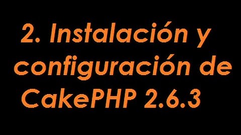 2 Instalación y configuración (CakePHP 2.6.3)