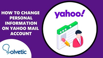 How to Change Personal Information on Yahoo Mail Account