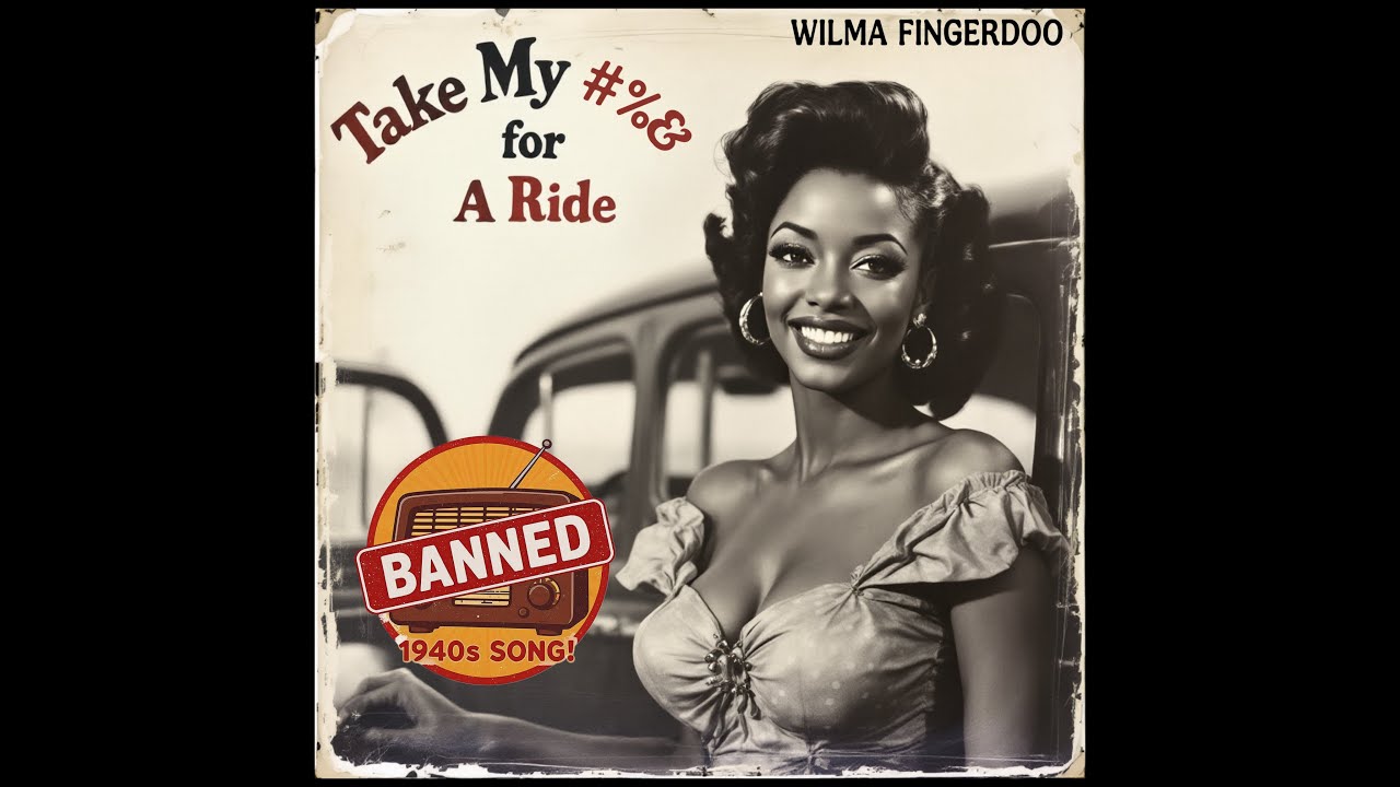 Watch TAKE MY *** FOR A RIDE (Banned 1940s Song) by Wilma Fingerdoo / Wilma Frigsten on YouTube Watch TAKE MY *** FOR A RIDE (Banned 1940s Song) by Wilma Fingerdoo / Wilma Frigsten on YouTube