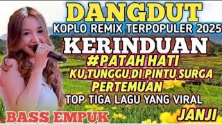 KOLEKSİ TERBAIK DANGDUT REMIX KOPLO KERINDUAN PALING DI CARI SAAT INI