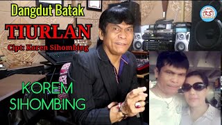 TIURLAN Cipt: Korem Sihombing Dangdut Batak paling asyik.