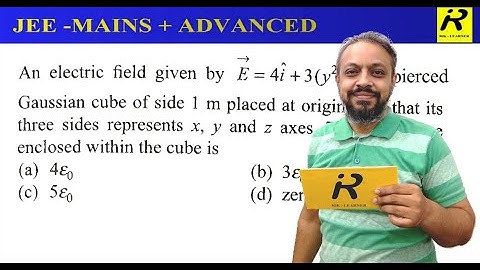 An electric field given by E=4i + 3(y^2+2)j pierced Gaussian cube of side 1m