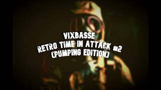 Vixbasse - Retro Time In Attack Pumping Edition