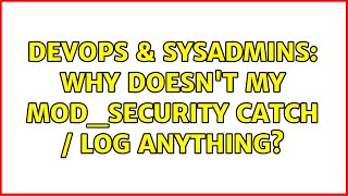 Celebrity DevOps & SysAdmins: Why doesn't my mod_security catch / log anything? (2 Solutions!!) Wealth