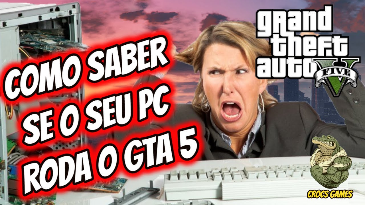 Confira se seu PC roda: GTA V – Lock Gamer Hardware