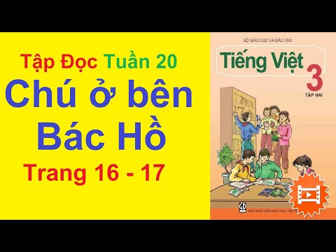 Video Tiếng Việt Lớp 3 Tuần 20 Tập Đọc - Chú Ở Bên Bác Hồ -... - youtube