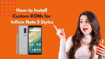 How-to Install Custom ROMs for Infinix Note 5 Stylus